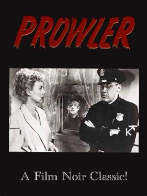  Prowler: A Noir Thriller Filled With Shadowy Figures and Moral Ambiguity!