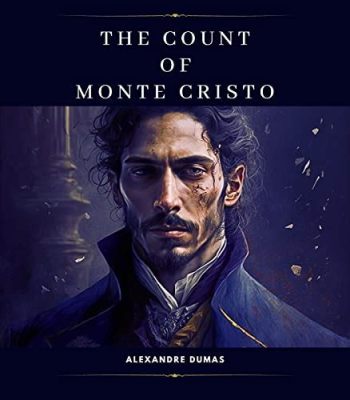 The Count of Monte Cristo -  A tale of betrayal, vengeance, and the irresistible allure of Parisian high society!